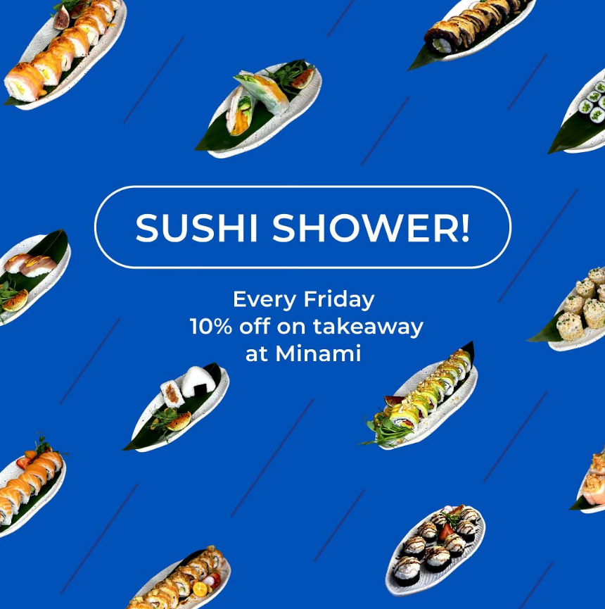 Various sushi dishes arranged on a blue background, with text reading "Sushi Shower! Every Friday 10% off on takeaway at Minami.